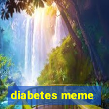 diabetes meme
